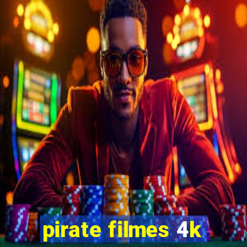 pirate filmes 4k